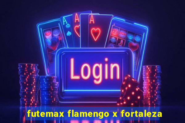 futemax flamengo x fortaleza